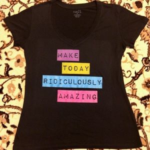 New Make Today Ridiculously Amazing Rue 21 Shirt